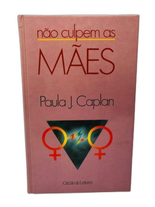 Não Culpem as Mães - Paula J. Caplan