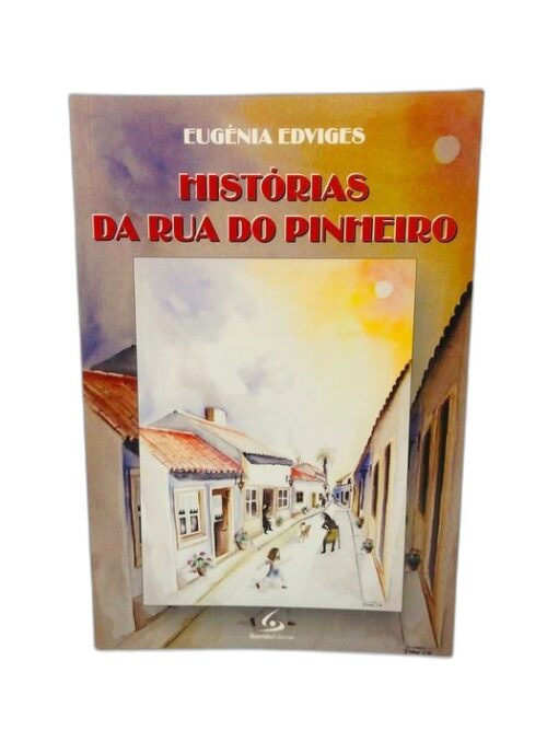 Histórias da Rua do Pinheiro - Eugénia Edviges