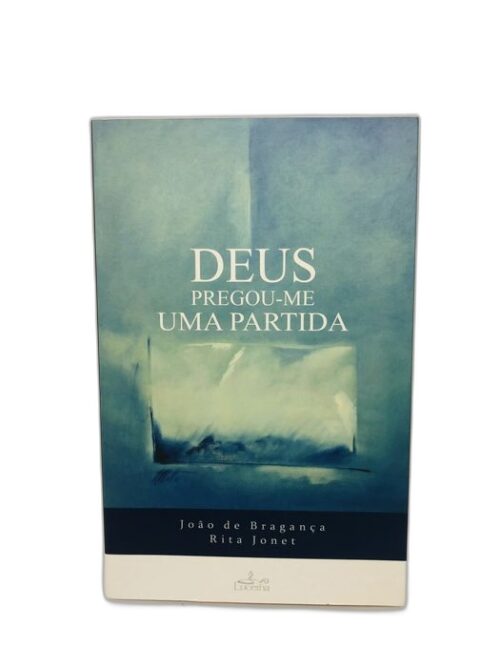 Deus Pregou-me uma Partida - João de Bragança, Rita Jonet