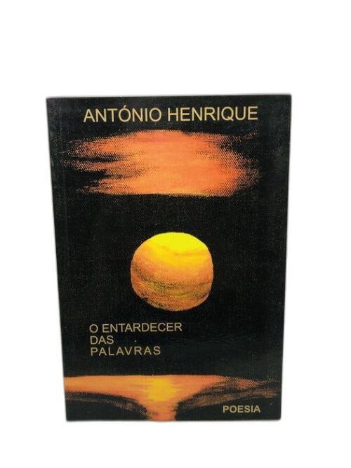 O Entardecer das Palavras - António Henrique