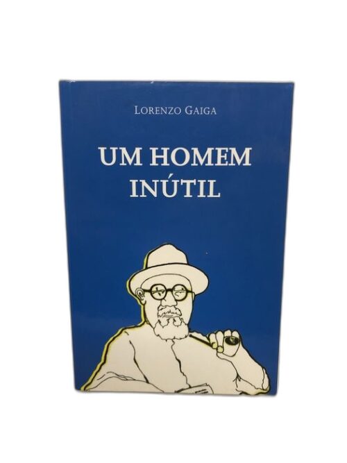 Um Homem Inútil - Lourenço Gaiga