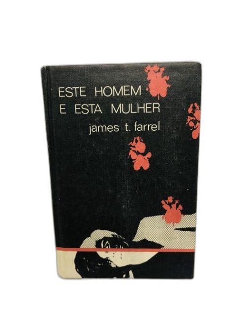 Este homem e esta mulher - James T. Farrell