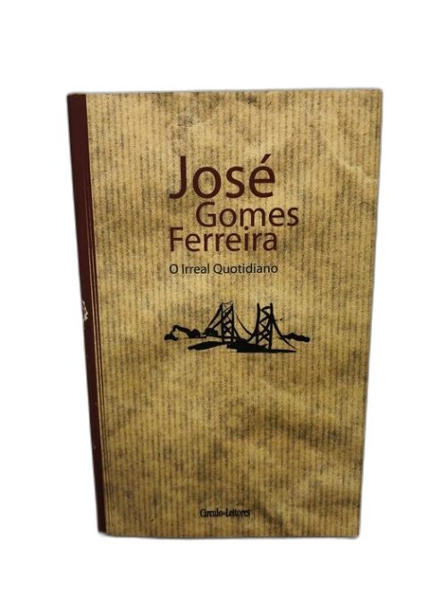 O Irreal Quotidiano - José Gomes Ferreira