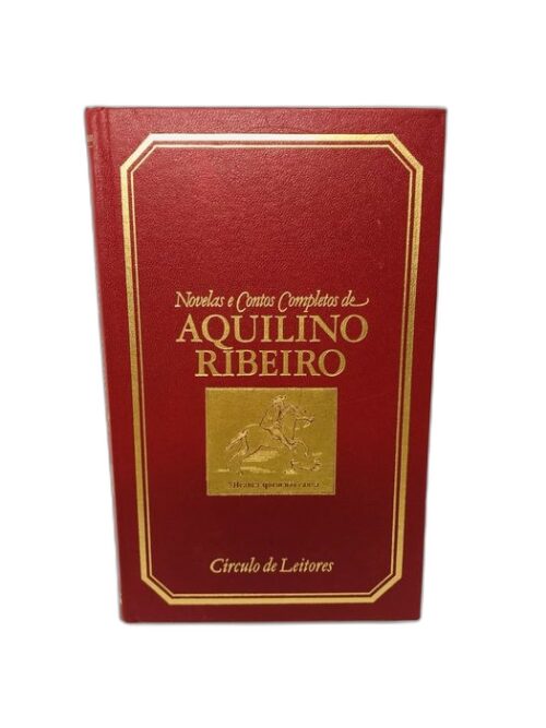 O Servo de Deus / A Casa Roubada - Aquilino Ribeiro