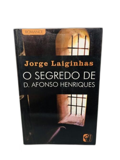 O Segredo de D. Afonso Henriques - Jorge Laiginhas