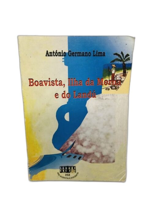 Boavista, Ilha da Morte e do Landú - António Germano Lima