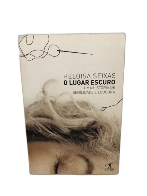 O Lugar Escuro - Heloisa Seixas