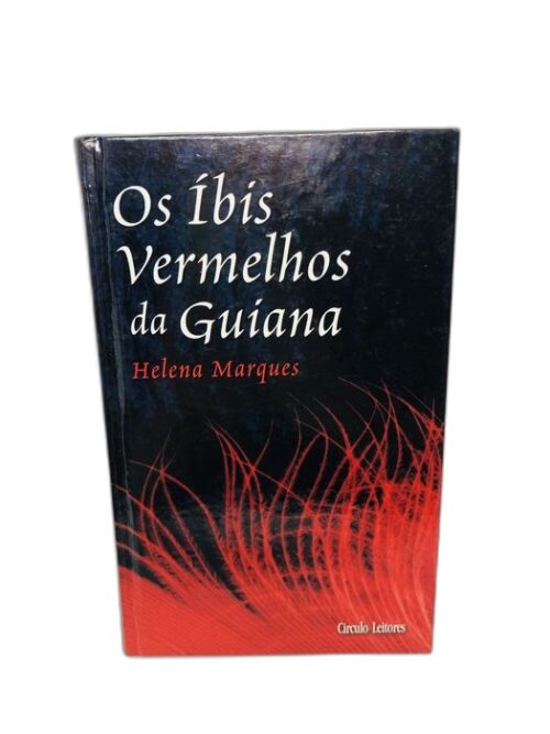 Os Íbis Vermelhos da Guiana - Helena Marques