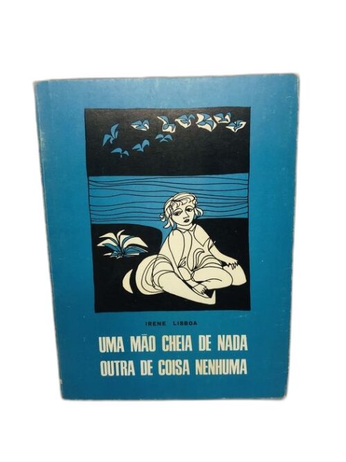 Uma Mão Cheia de Nada Outra de Coisa Nenhuma - Irene Lisboa