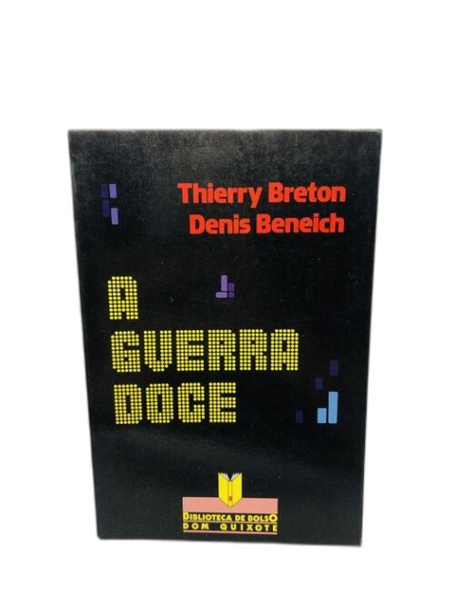 A Guerra Doce - Thierry Breton, Denis Beneich