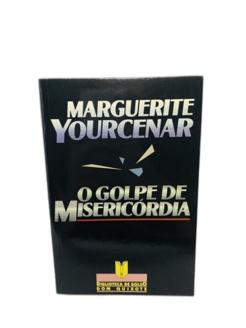 O Golpe de Misericórdia - Marguerite Yourcenar