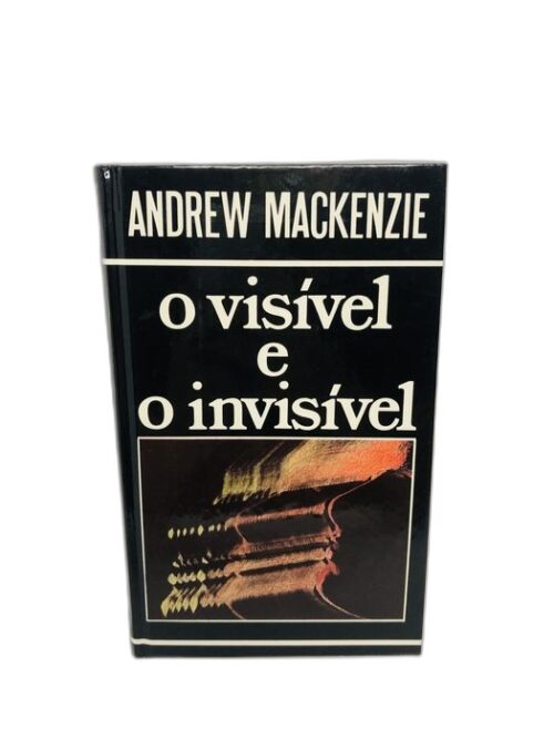 O Visível e o Invisível - Andrew Mackenzie
