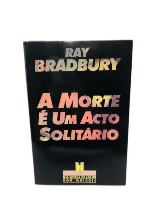 A Morte é um Acto Solitário - Ray Bradbury