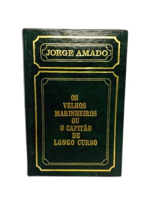 Os Velhos Marinheiros ou o Capitão de Longo Curso - Jorge Amado