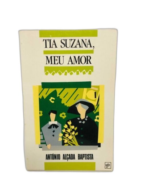 Tia Suzana, Meu Amor - António Alçada Baptista
