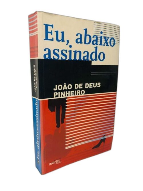 Eu, Abaixo Assinado - João de Deus Pinheiro
