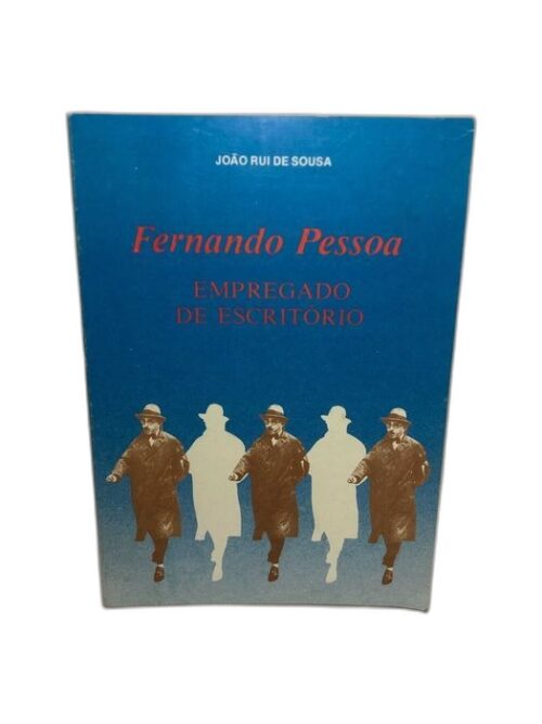 Fernando Pessoa Empregado de Escritório - João Rui de Sousa