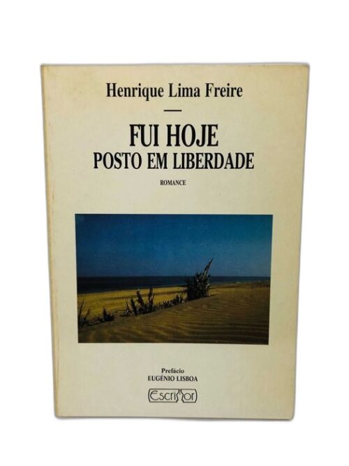 Fui Hoje Posto Em Liberdade - Henrique Lima