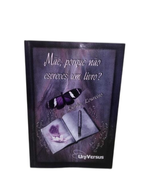 Mãe, Porque não Escreves um Livro? - Lurdes Loureiro
