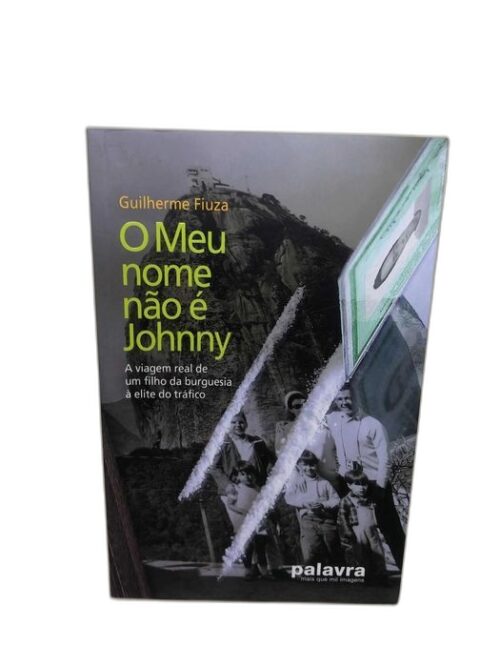O Meu Nome não é Johnny - Guilherme Fiuza