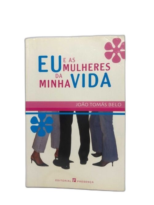 Eu e as Mulheres da Minha Vida - João Tomás Belo
