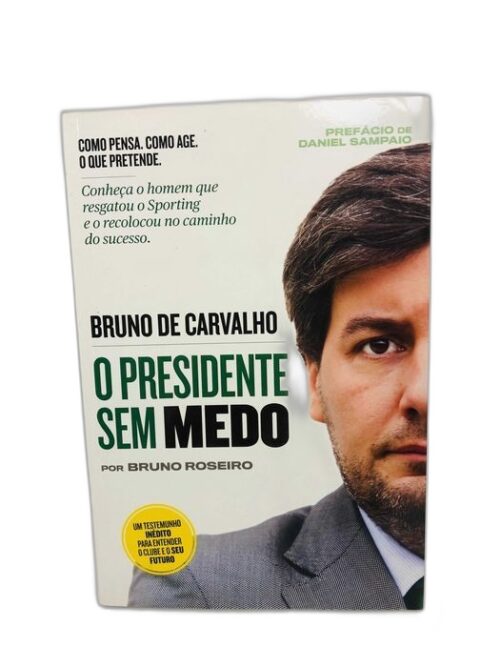 O Presidente Sem Medo - Bruno de Carvalho