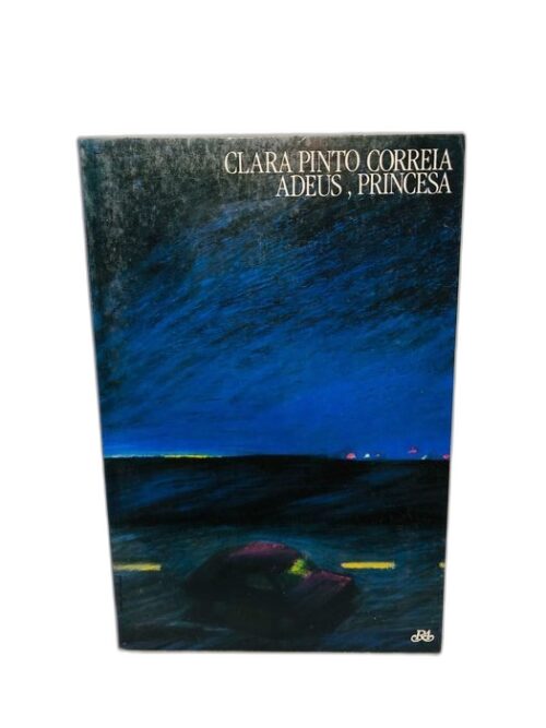 Adeus, Princesa - Clara Pinto Correia