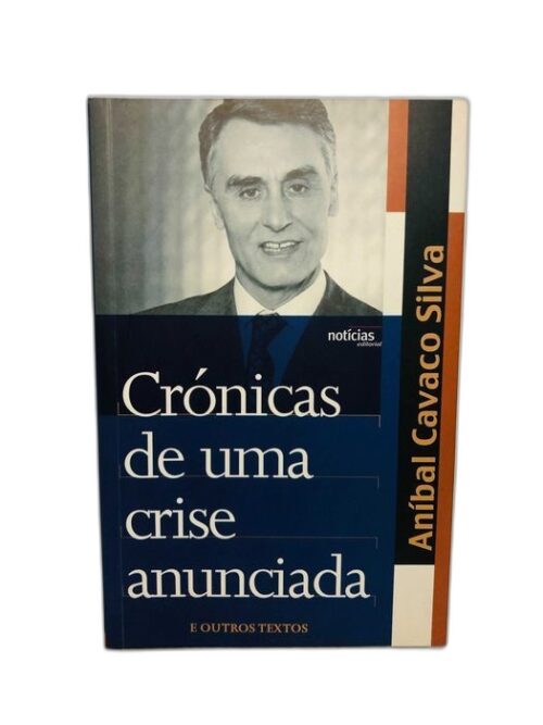 Crónicas de Uma Crise Anunciada - Aníbal Cavaco Silva