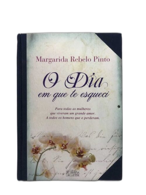 O dia em que te esqueci de Margarida Rebelo Pinto