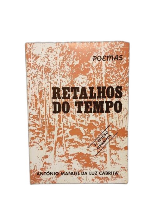 Retalhos do Tempo (Poemas) - António Manuel da Luz Cabrita