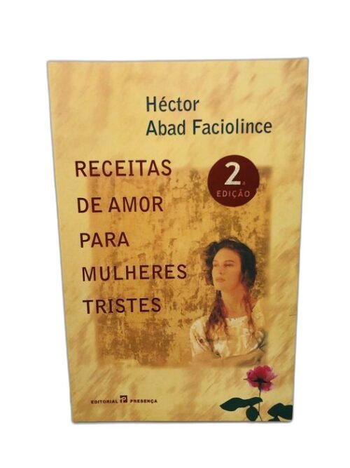 Receitas de Amor para Mulheres Tristes - Héctor Abad Faciolince