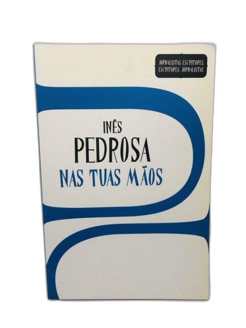 Nas Tuas Mãos - Inês Pedrosa
