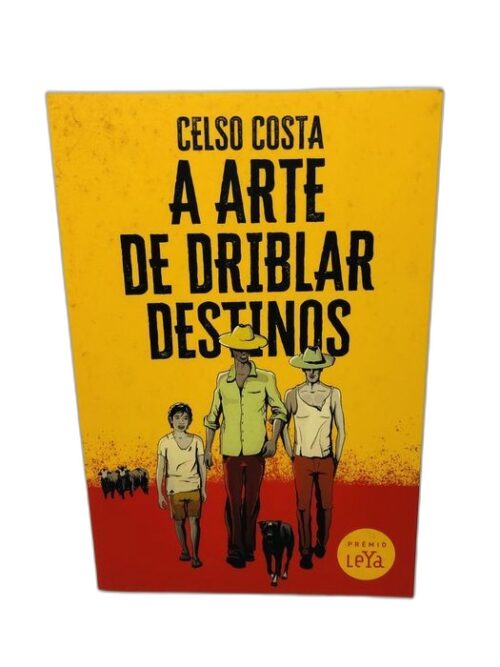 A Arte de Driblar Destinos - Celso Costa
