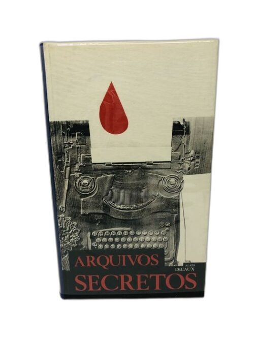 Arquivos secretos - Alain Decaux