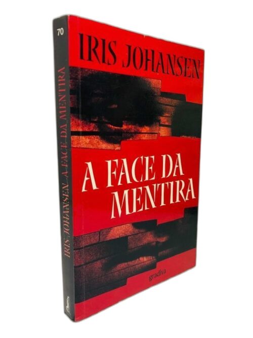 A Face da Mentira - Iris Johansen