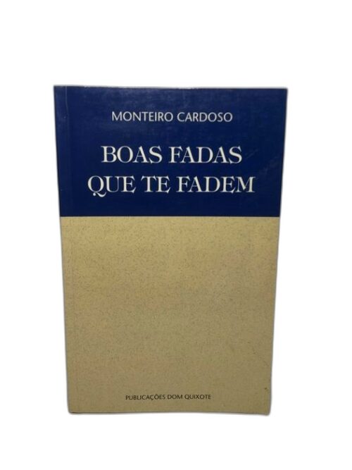 Boas Fadas que te Fadem - António Monteiro Cardoso