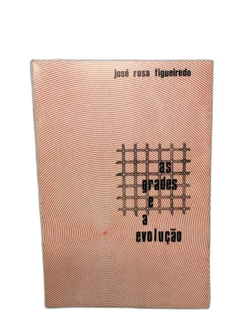 As Grades e a Evolução - José Rosa Figueiredo