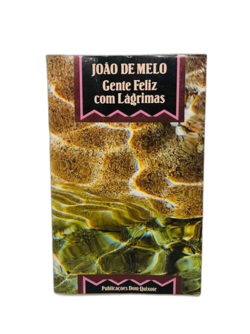 Gente Feliz com Lágrimas - João de Melo