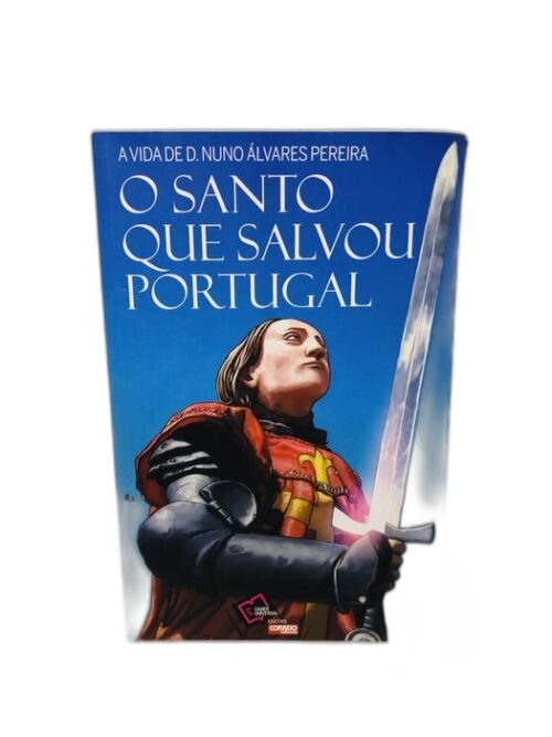 O Santo que Salvou Portugal - D. Nuno Álvares Pereira