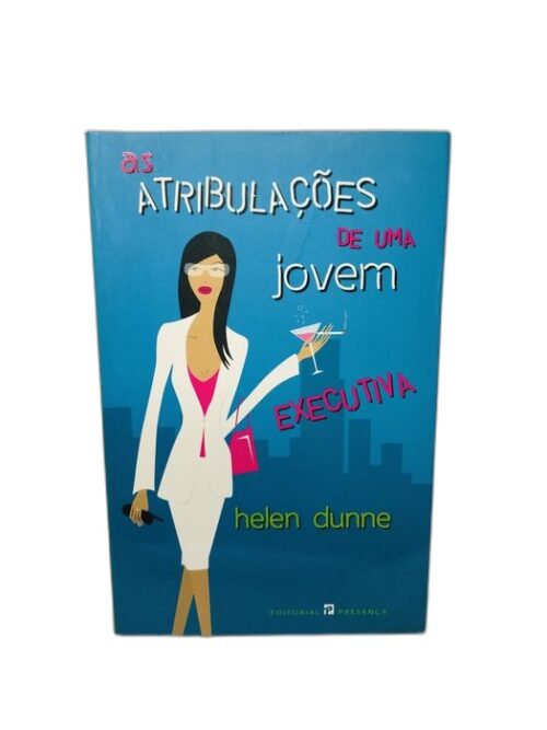 As Atribulações de uma Jovem Executiva - Helen Dunne