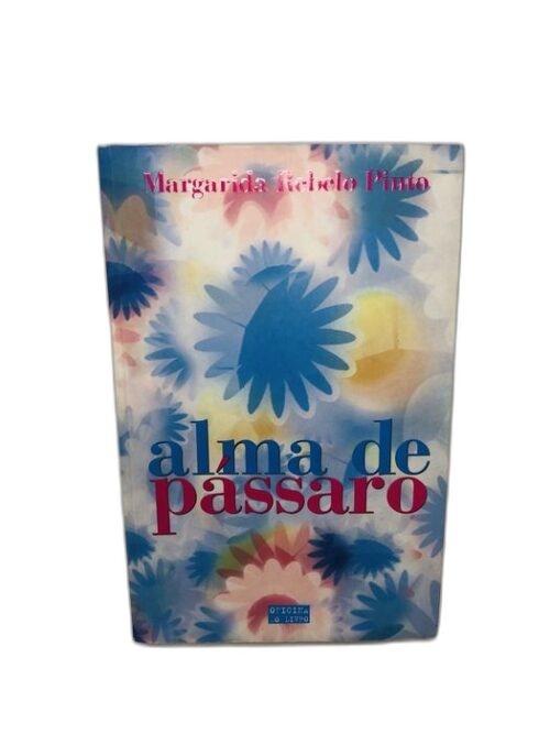 Alma de Pássaro - Margarida Rebelo Pinto