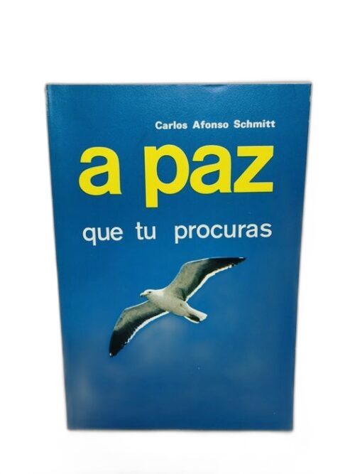 A Paz Que Tu Procuras - Carlos Afonso Schmitt