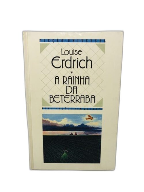A Rainha da Beterraba - Louise Erdrich