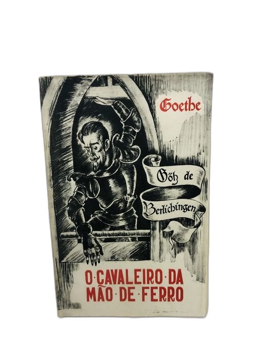 O Cavaleiro da Mão de Ferro (Oth de Berlichingen) - Goethe