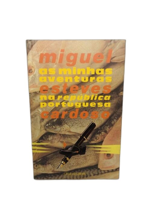 As Minhas Aventuras na República Portuguesa - Miguel Esteves Cardoso