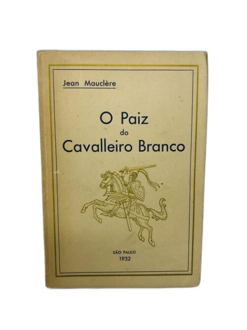 O Paiz do Cavaleiro Branco - Jean Mauclère