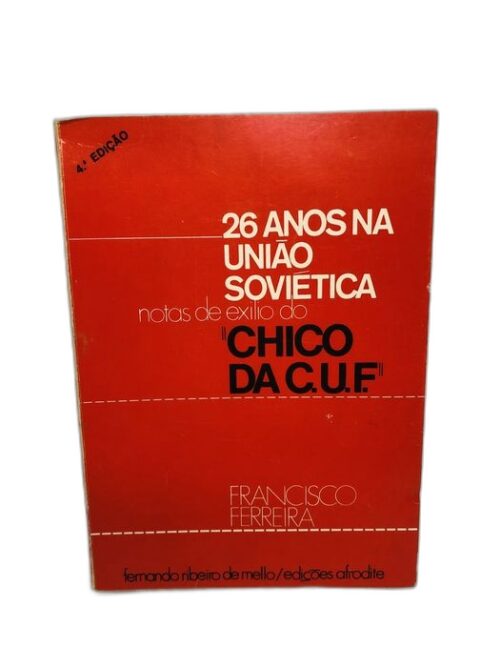 26 Anos na União Soviética - Francisco Ferreira