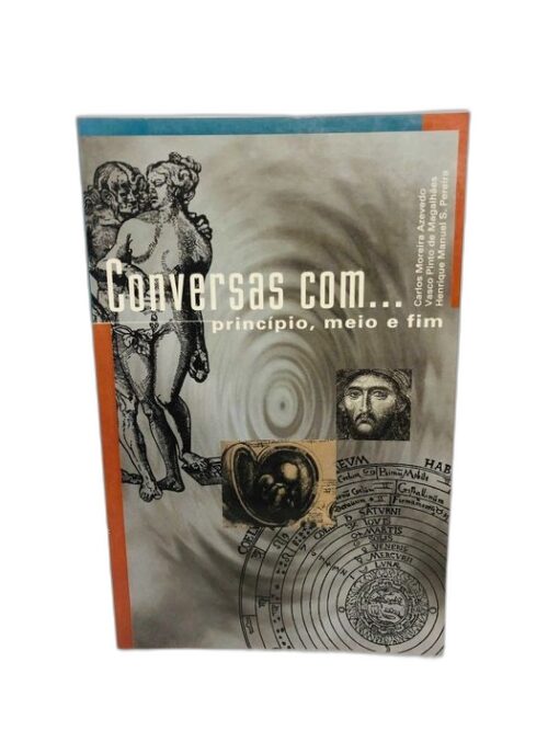 Conversas Com...Princípio, Meio e Fim