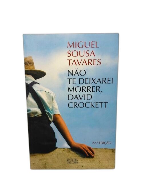 Não te deixarei morrer, David Crockett - Miguel Sousa Tavares
