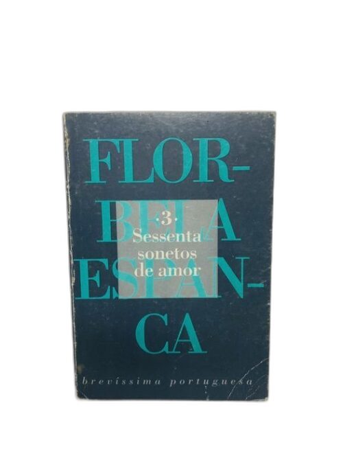 Florbela Espanca: Sessental sonetos de amor - Florbela Espanca